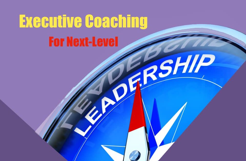 Executive Coaching for Next Level Leadership